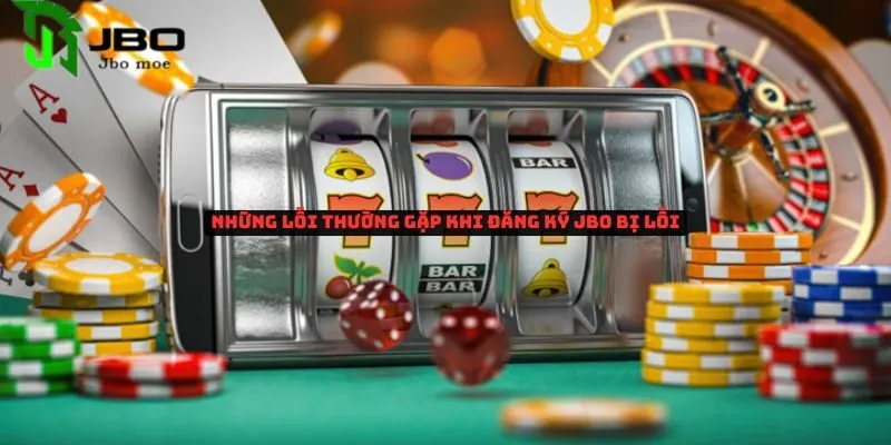 Những lỗi thường gặp và cách khắc phục khi đăng ký Jbo bị lỗi 2 dang-ky-jbo-bi-loi